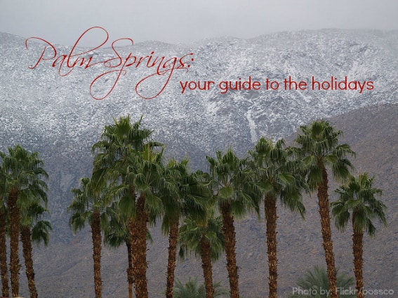 Best Kid Friendly Holiday and Christmas Events In Palm Springs, CA